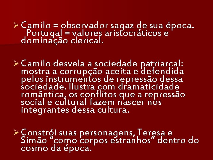 Ø Camilo = observador sagaz de sua época. Portugal = valores aristocráticos e dominação