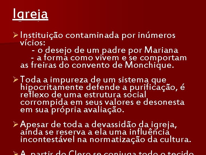 Igreja Ø Instituição contaminada por inúmeros vícios: - o desejo de um padre por