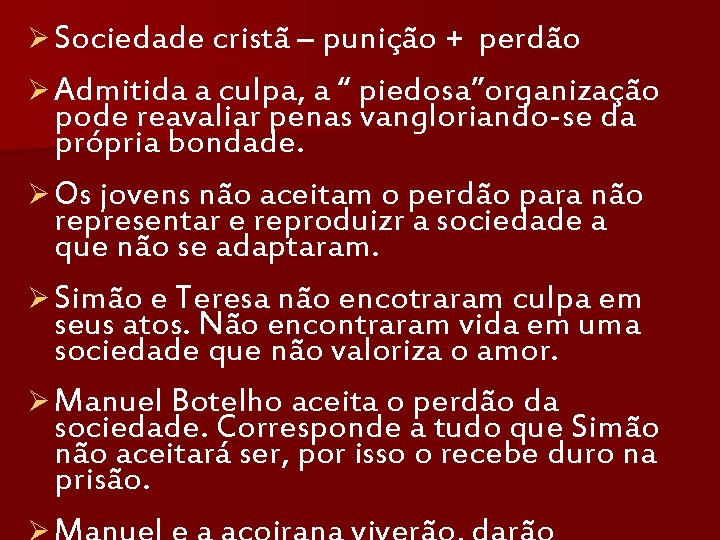 Ø Sociedade cristã – punição + perdão Ø Admitida a culpa, a “ piedosa”organização