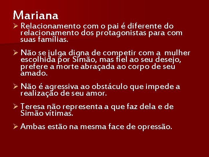 Mariana Ø Relacionamento com o pai é diferente do relacionamento dos protagonistas para com