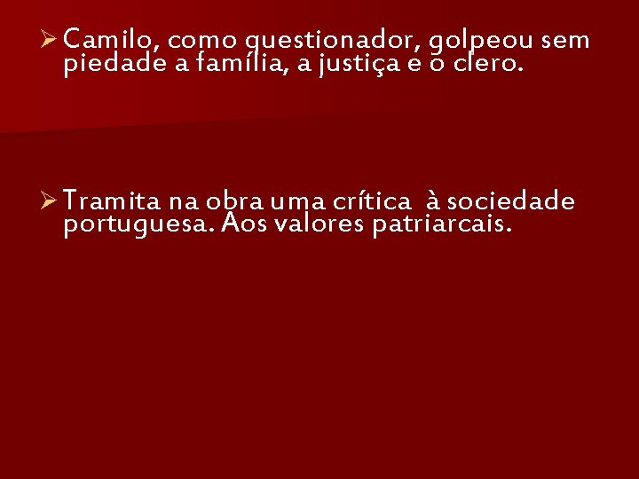 Ø Camilo, como questionador, golpeou sem piedade a família, a justiça e o clero.
