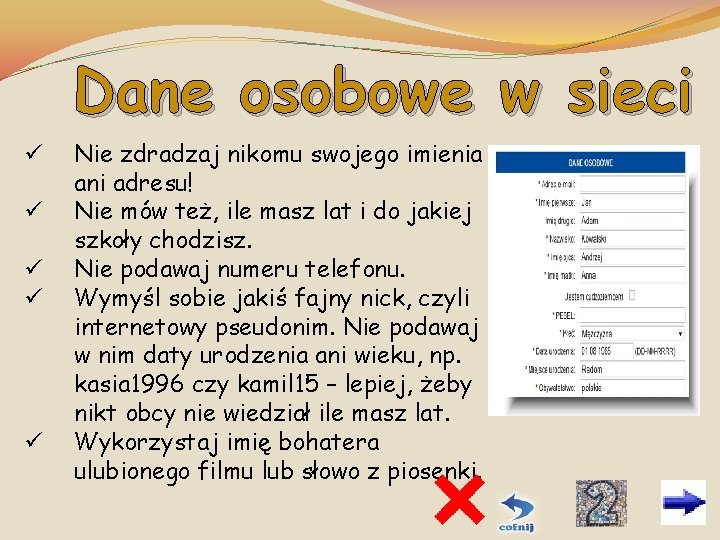 Dane osobowe w sieci ü ü ü Nie zdradzaj nikomu swojego imienia ani adresu!