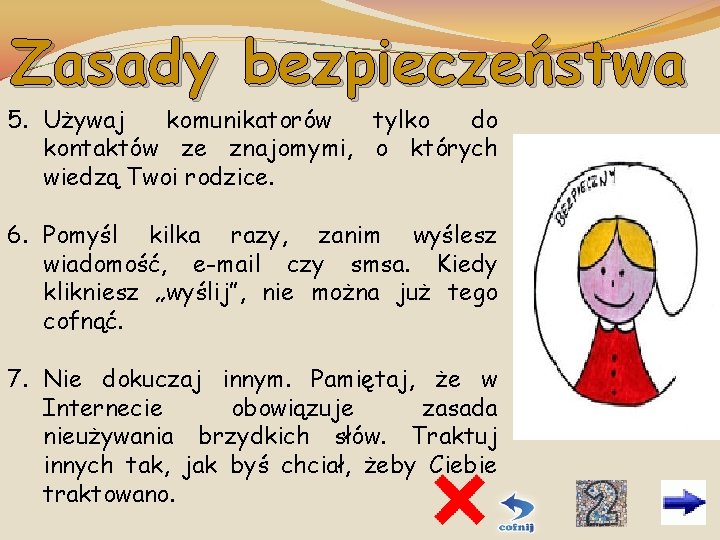 Zasady bezpieczeństwa 5. Używaj komunikatorów tylko do kontaktów ze znajomymi, o których wiedzą Twoi