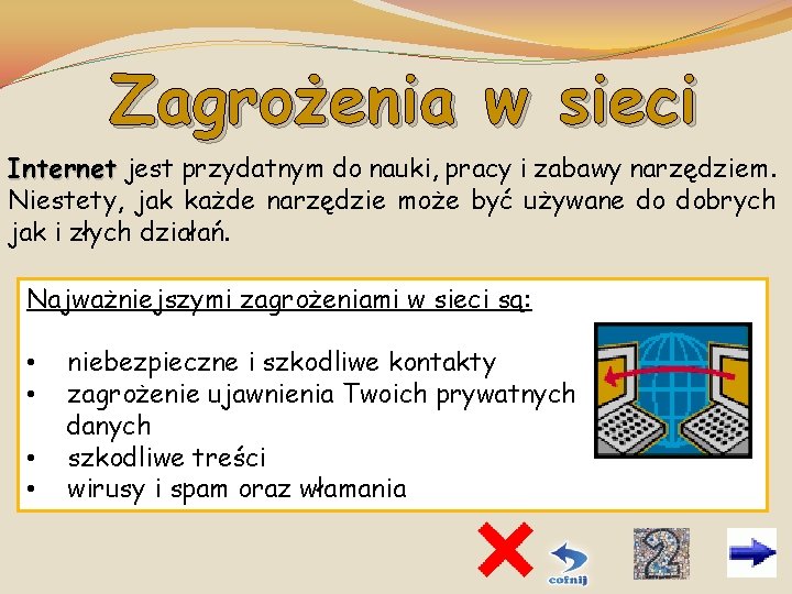 Zagrożenia w sieci Internet jest przydatnym do nauki, pracy i zabawy narzędziem. Niestety, jak