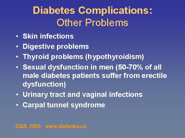 Diabetes Complications: Other Problems • • Skin infections Digestive problems Thyroid problems (hypothyroidism) Sexual