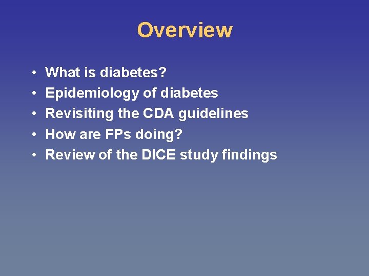 Overview • • • What is diabetes? Epidemiology of diabetes Revisiting the CDA guidelines
