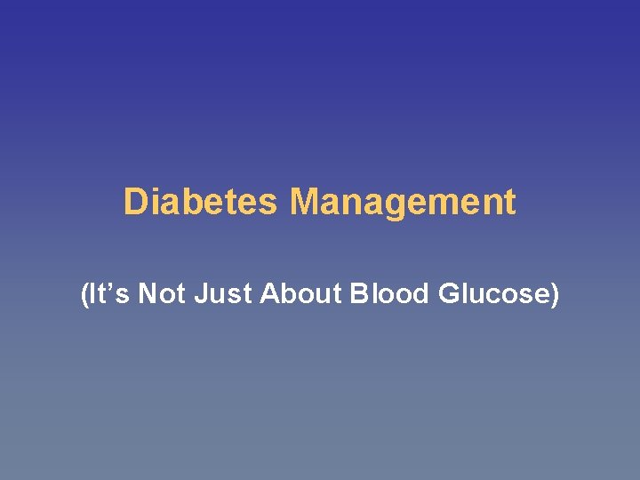 Diabetes Management (It’s Not Just About Blood Glucose) 