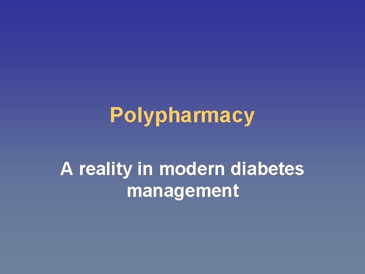 Polypharmacy A reality in modern diabetes management 