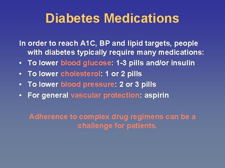Diabetes Medications In order to reach A 1 C, BP and lipid targets, people