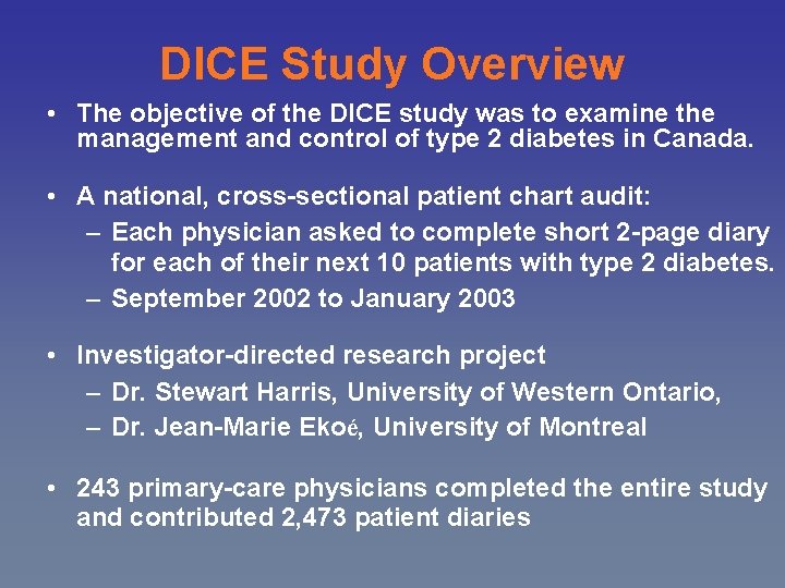 DICE Study Overview • The objective of the DICE study was to examine the