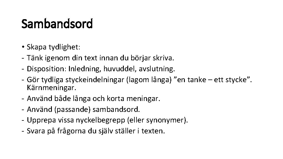 Sambandsord • Skapa tydlighet: - Tänk igenom din text innan du börjar skriva. -