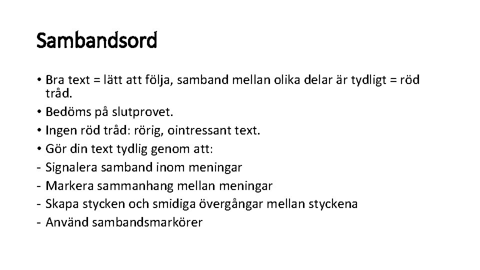 Sambandsord • Bra text = lätt att följa, samband mellan olika delar är tydligt