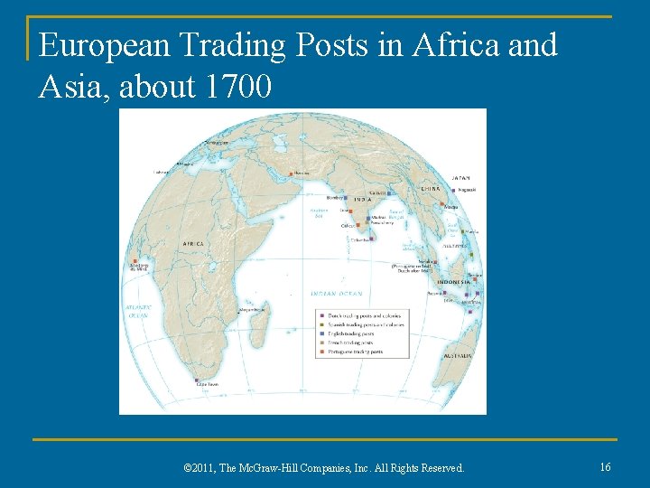 European Trading Posts in Africa and Asia, about 1700 © 2011, The Mc. Graw-Hill
