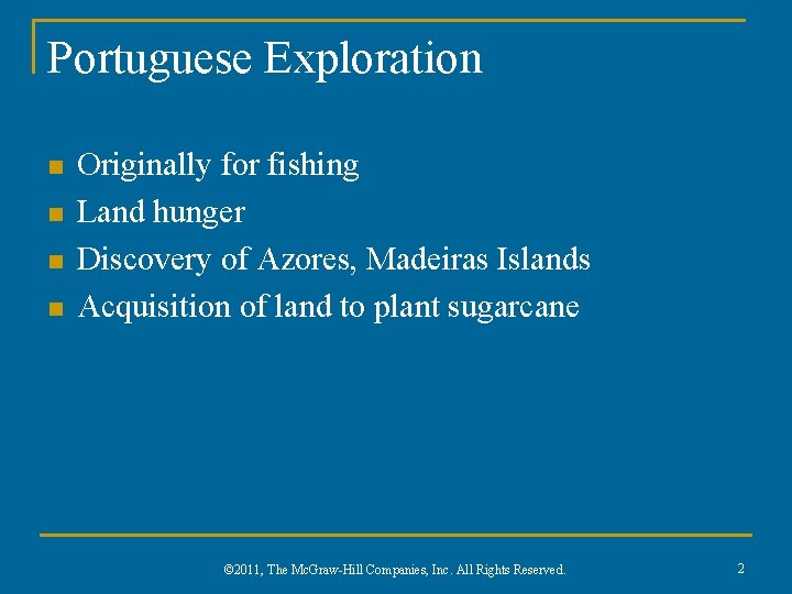Portuguese Exploration n n Originally for fishing Land hunger Discovery of Azores, Madeiras Islands