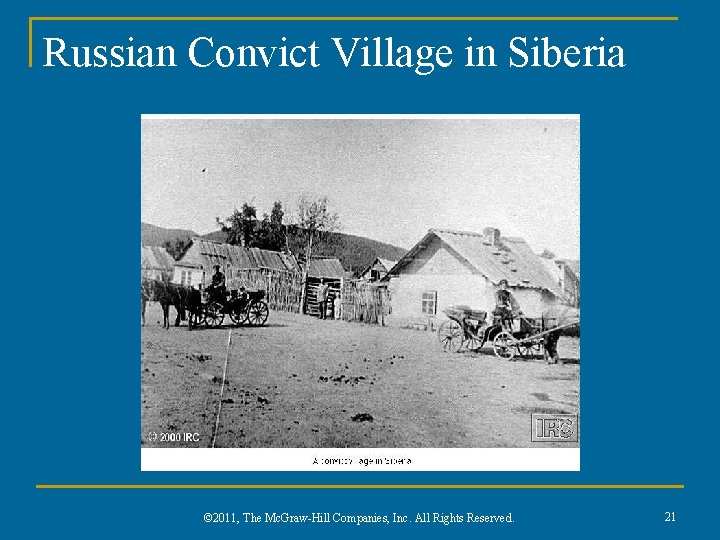 Russian Convict Village in Siberia © 2011, The Mc. Graw-Hill Companies, Inc. All Rights