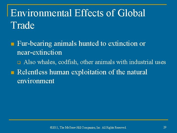 Environmental Effects of Global Trade n Fur-bearing animals hunted to extinction or near-extinction q