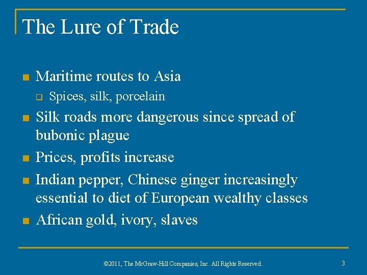 The Lure of Trade n Maritime routes to Asia q n n Spices, silk,