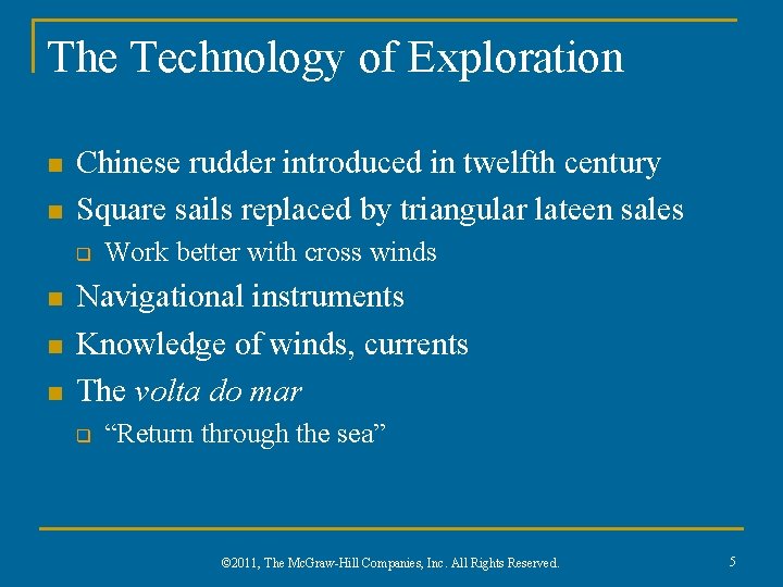 The Technology of Exploration n n Chinese rudder introduced in twelfth century Square sails