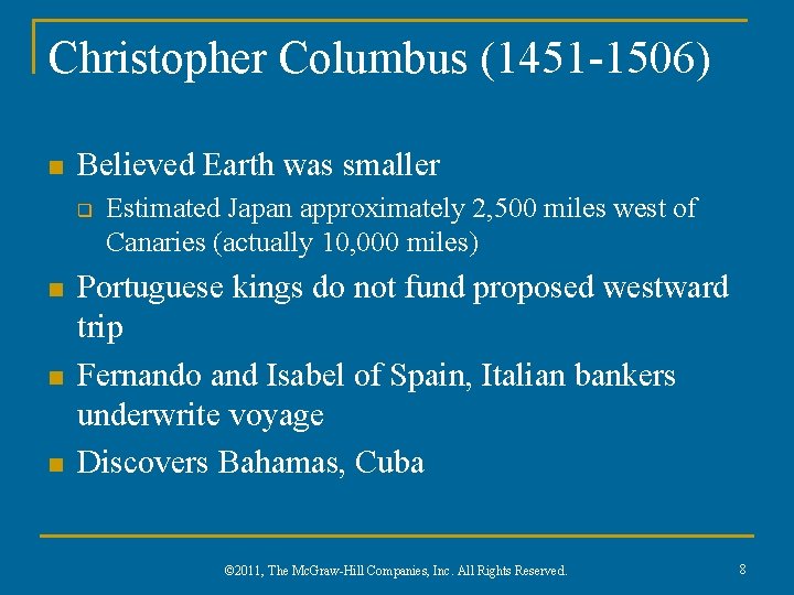 Christopher Columbus (1451 -1506) n Believed Earth was smaller q n n n Estimated