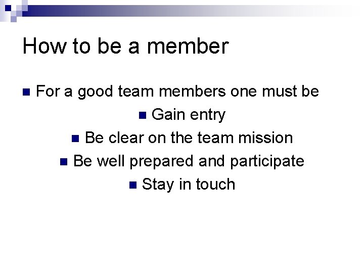 How to be a member n For a good team members one must be How to be a member n For a good team members one must be