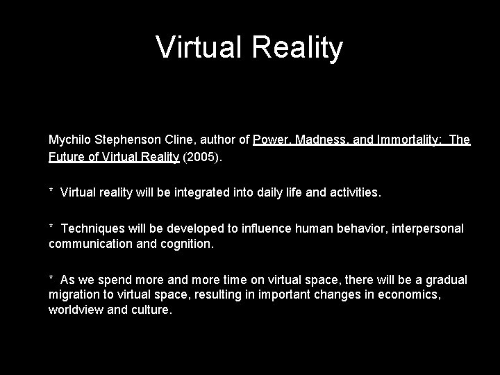 Virtual Reality Mychilo Stephenson Cline, author of Power, Madness, and Immortality: The Future of