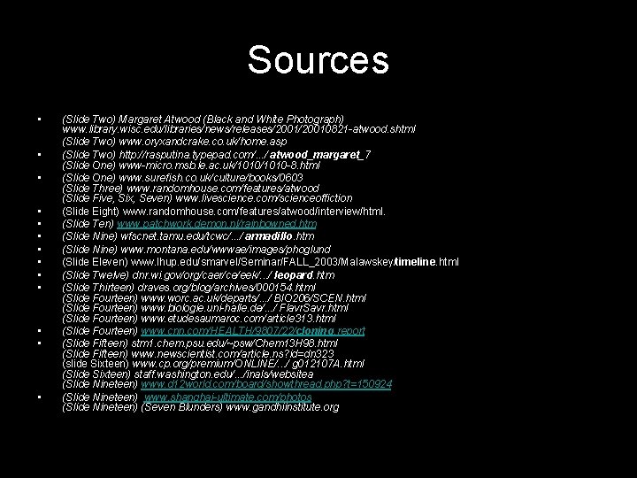 Sources • • • • (Slide Two) Margaret Atwood (Black and White Photograph) www.
