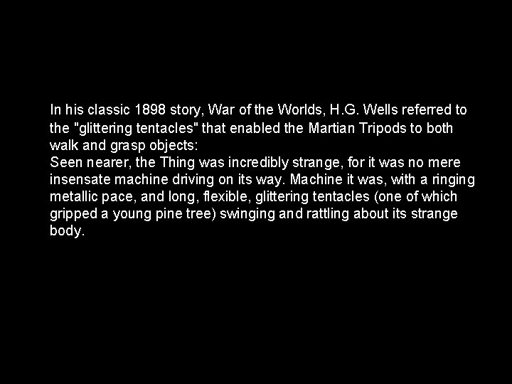 In his classic 1898 story, War of the Worlds, H. G. Wells referred to