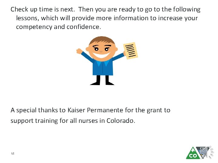 Check up time is next. Then you are ready to go to the following