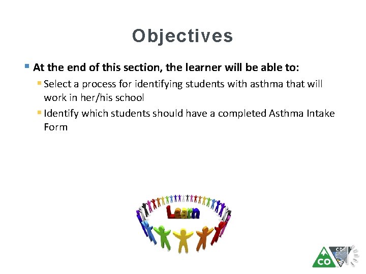 Objectives § At the end of this section, the learner will be able to: