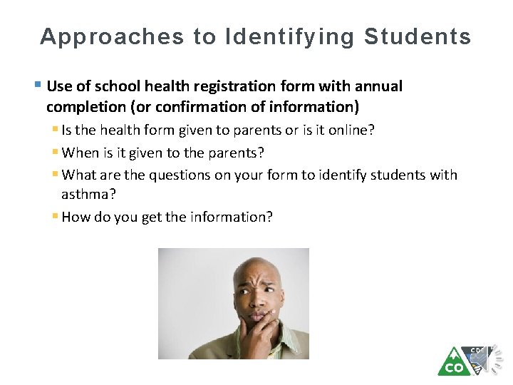 Approaches to Identifying Students with Asthma § Use of school health registration form with