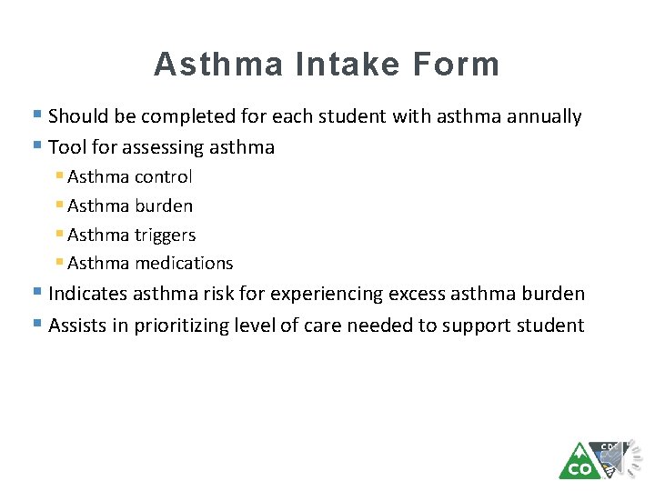 Asthma Intake Form § Should be completed for each student with asthma annually §