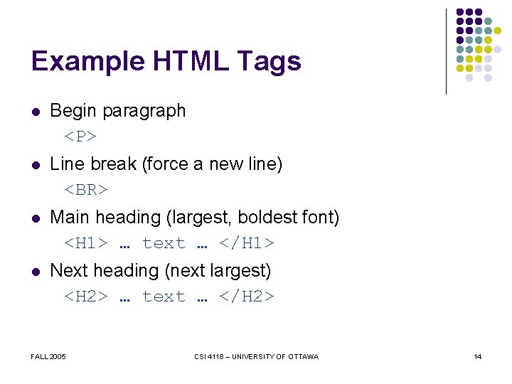 Example HTML Tags l Begin paragraph <P> l Line break (force a new line)