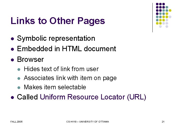 Links to Other Pages l l l Symbolic representation Embedded in HTML document Browser