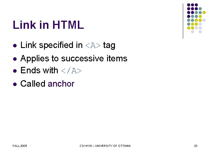 Link in HTML l Link specified in <A> tag l l Applies to successive