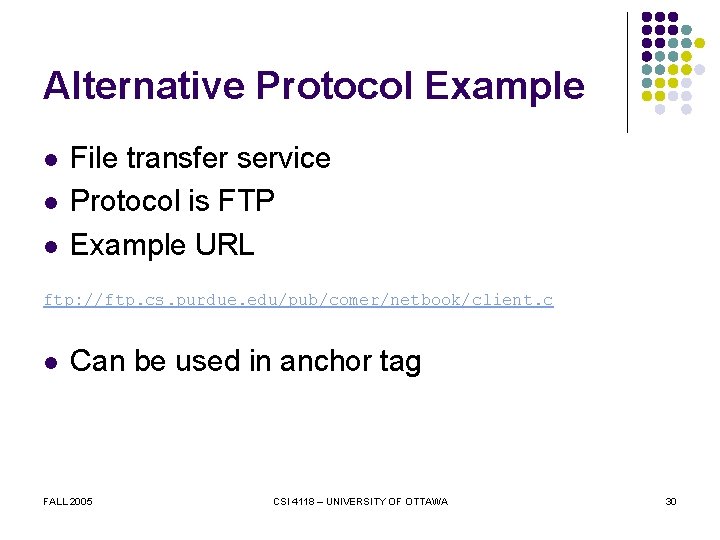 Alternative Protocol Example l l l File transfer service Protocol is FTP Example URL