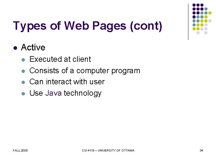 Types of Web Pages (cont) l Active l l FALL 2005 Executed at client