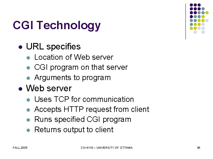 CGI Technology l URL specifies l l Location of Web server CGI program on