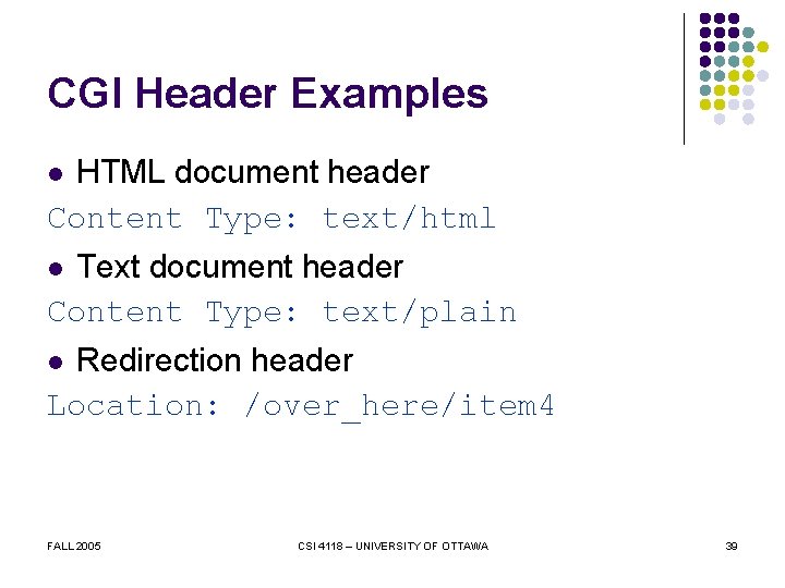 CGI Header Examples HTML document header Content Type: text/html l Text document header Content
