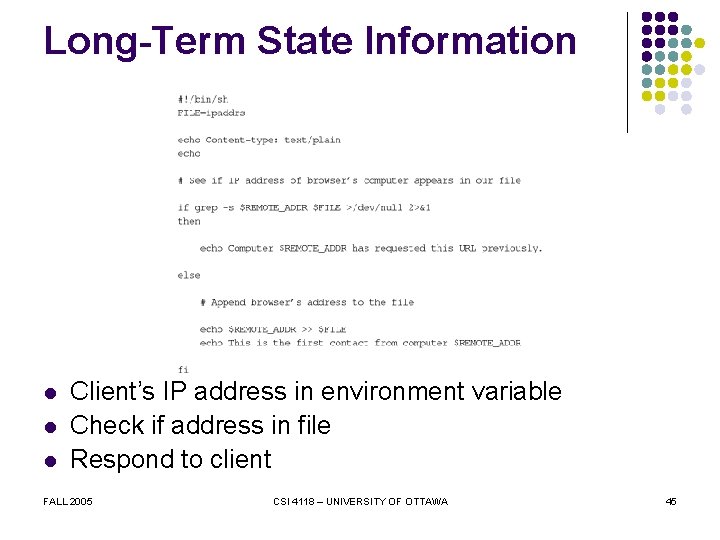 Long-Term State Information l l l Client’s IP address in environment variable Check if