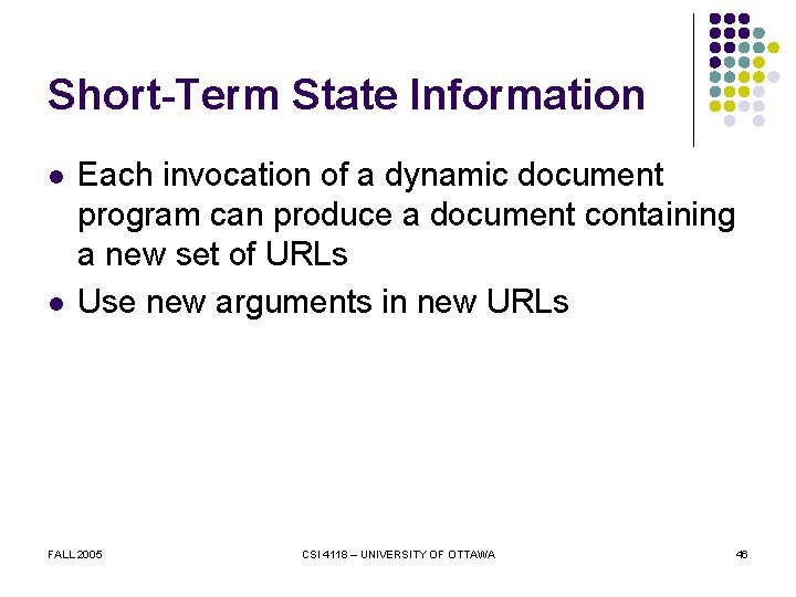 Short-Term State Information l l Each invocation of a dynamic document program can produce
