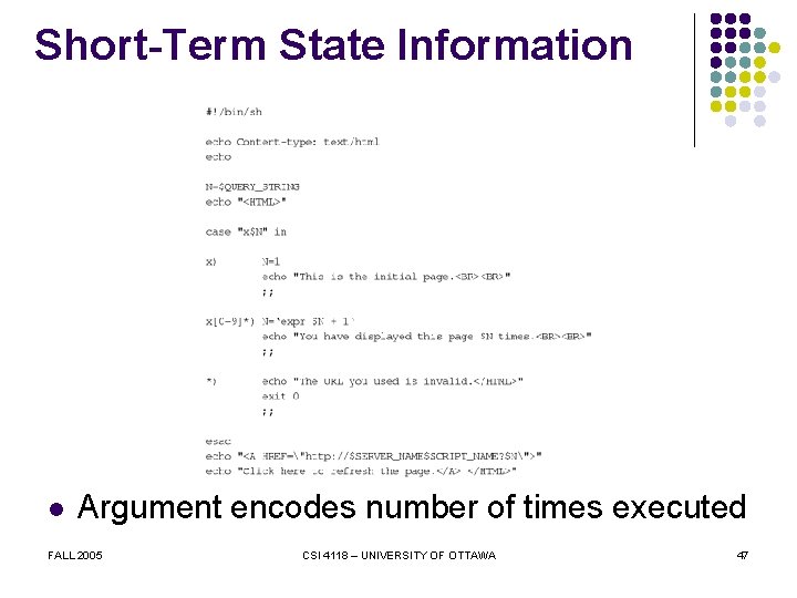 Short-Term State Information l Argument encodes number of times executed FALL 2005 CSI 4118