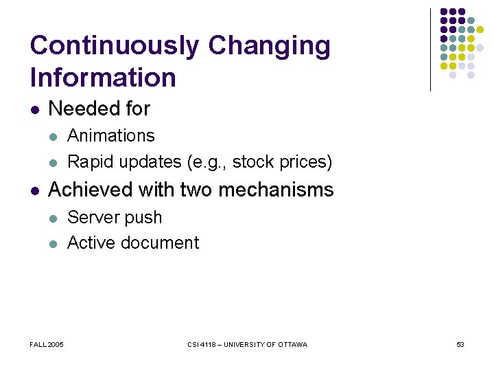 Continuously Changing Information l Needed for l l l Animations Rapid updates (e. g.