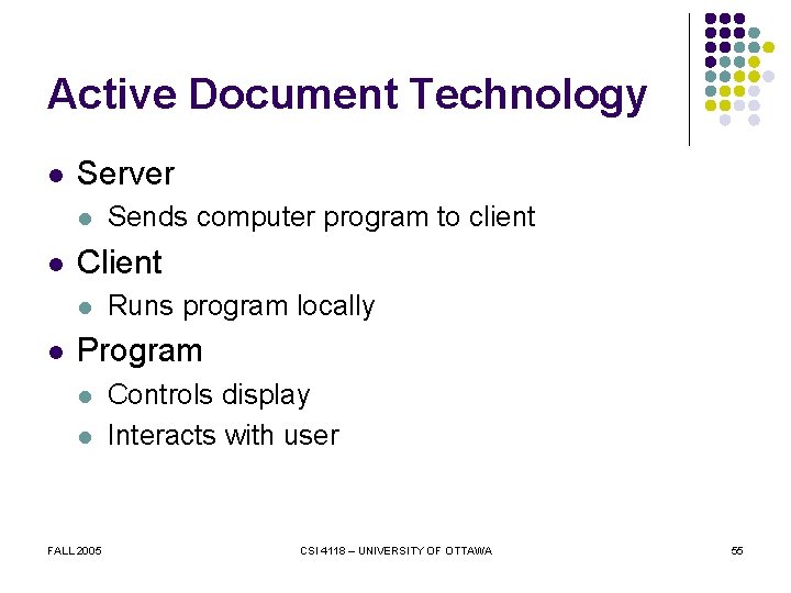 Active Document Technology l Server l l Client l l Sends computer program to