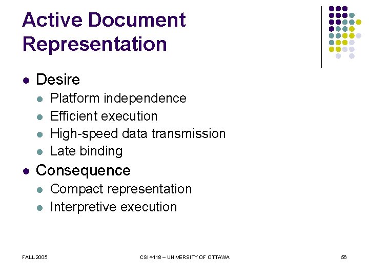 Active Document Representation l Desire l l l Platform independence Efficient execution High-speed data