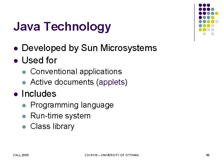 Java Technology l l Developed by Sun Microsystems Used for l l l Conventional