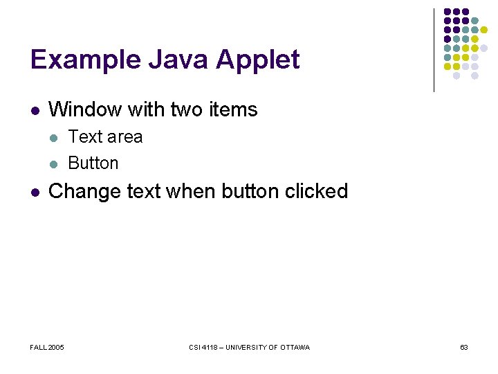 Example Java Applet l Window with two items l l l Text area Button
