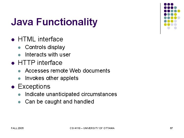 Java Functionality l HTML interface l l l HTTP interface l l l Controls