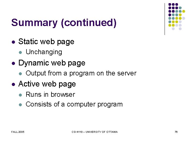 Summary (continued) l Static web page l l Dynamic web page l l Unchanging