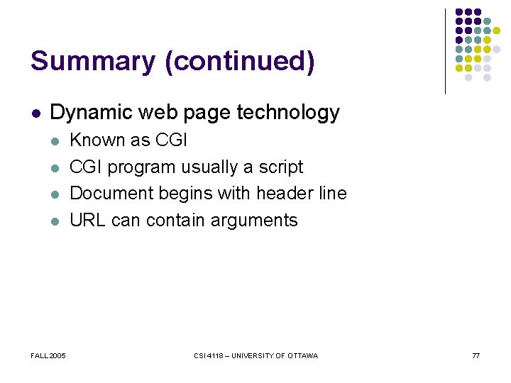 Summary (continued) l Dynamic web page technology l l FALL 2005 Known as CGI