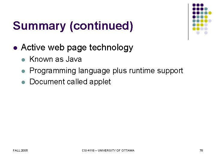 Summary (continued) l Active web page technology l l l FALL 2005 Known as